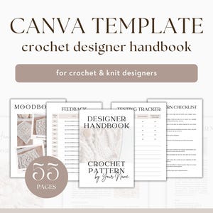 May include: A Canva template for a crochet designer handbook. The image shows a collection of pages with titles like "Moodboard", "Feedback", and "Testing Tracker". The handbook is designed for crochet and knit designers and contains 55 pages.