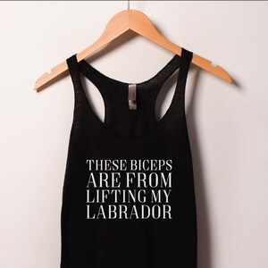 Womens These Biceps are from Lifting my Labrador Shirt | Lab Mom, Labrador Mom Gift, Cute Dog Shirt, Dog Mom Yoga Top, Workout Top