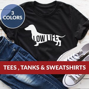 Dog Mom Shirt | Low Life Tee | dachshund mom shirt, doxie mom, dog mom gift, wiener dog, funny dachshund shirt, cute graphic tee, trendy tee