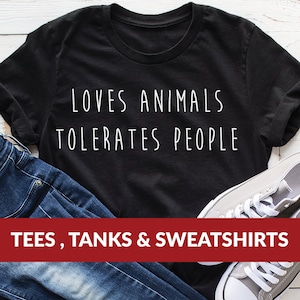 Animal Lover Shirt - Loves animals, tolerates people- dog shirts, funny animal tshirt for dog lovers, antisocial shirt, cat mom, dog mom