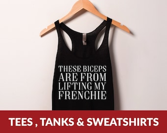 Dog Mom Shirt | These Biceps are from Lifting my Frenchie Shirt | French Bulldog top, Cute Pet Lover Shirt, frenchie mom, dog mama