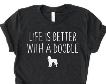 Dog Mom Shirt | Life is Better with a Doodle Shirt | Cute Pet Lover TShirt, Funny Dog Shirt, Gift for doodle mom, dog mama, animal lover
