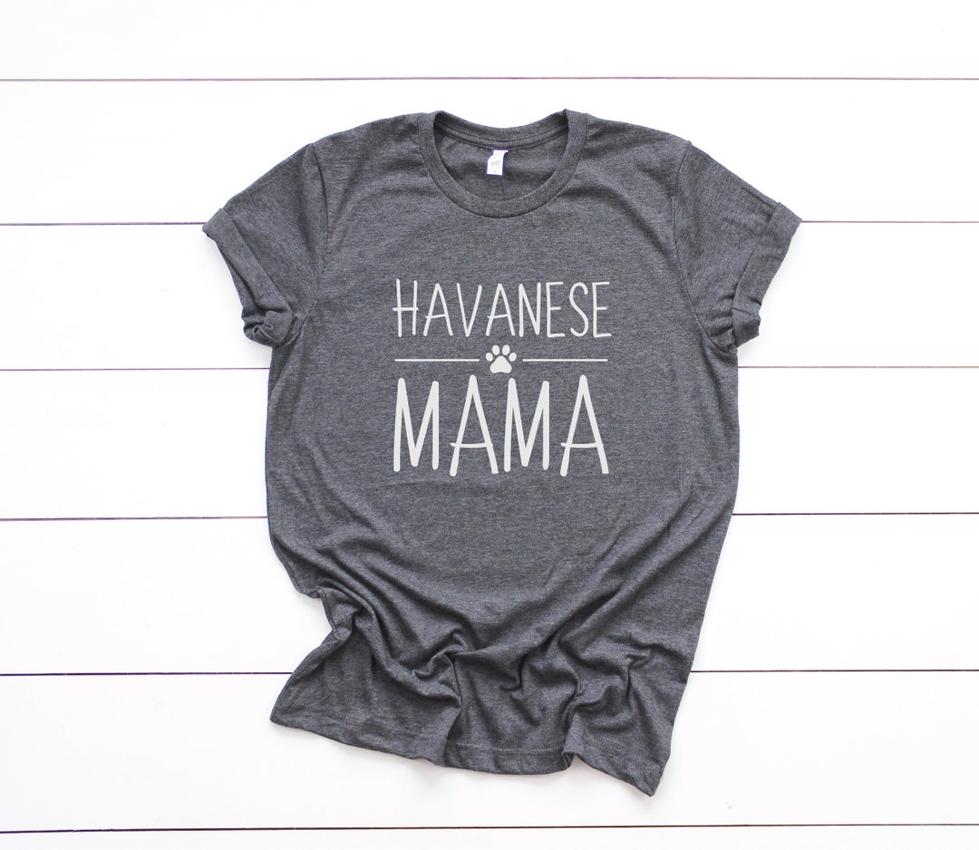 Dog Mom Shirt Havanese Mama Mothers Day Gift Cute Graphic - Etsy