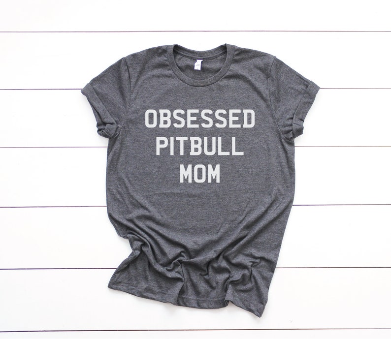 Dog Mom Shirt | Obsessed Pitbull Mom | Cute Graphic Tee, Don't Bully My Breed, Funny Dog Shirt, dog mama, animal lover, mom shirt, pitty dog 