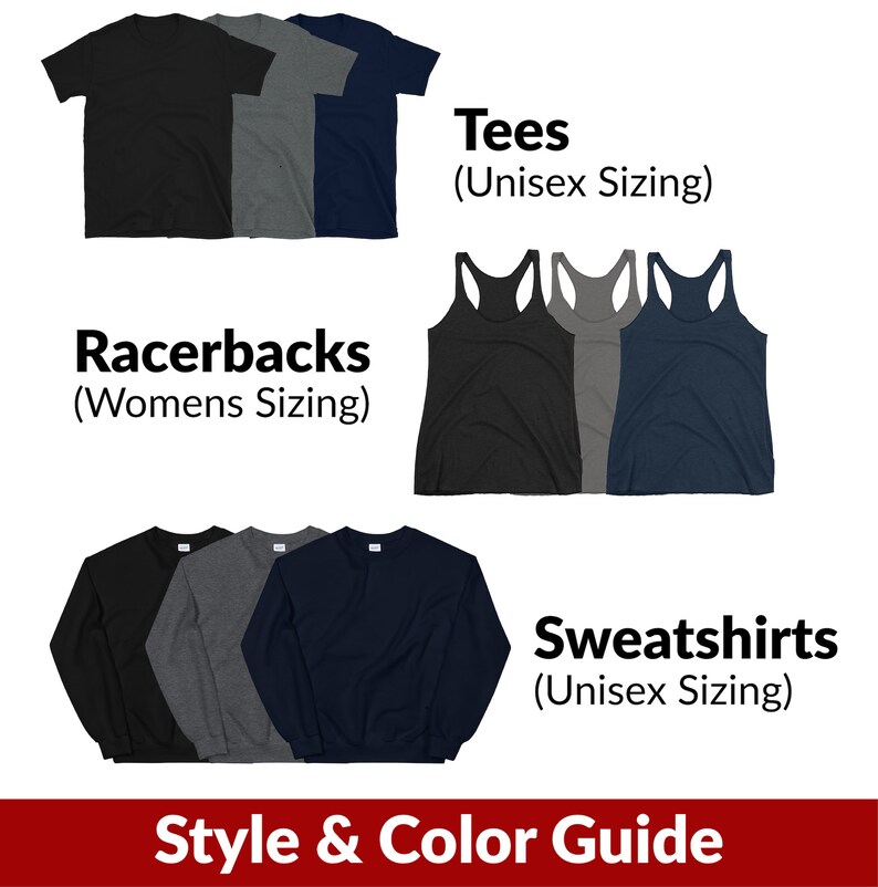 May include: Style and color guide for t-shirts, racerback tanks, and sweatshirts. The image shows three different styles of shirts in black, gray, and navy blue.