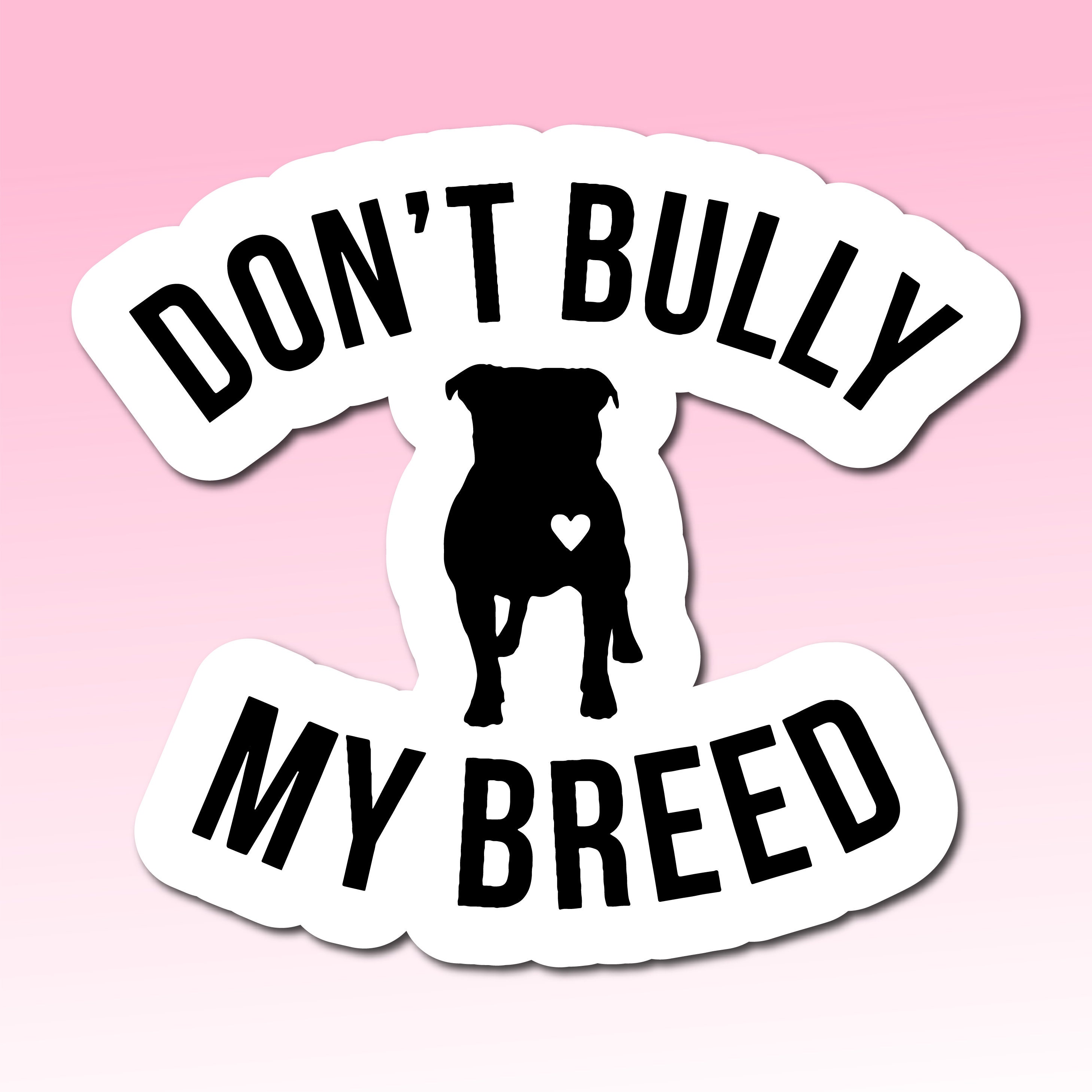 Don't Bully My Breed Pitbull Sticker dog mom vinyl | Etsy