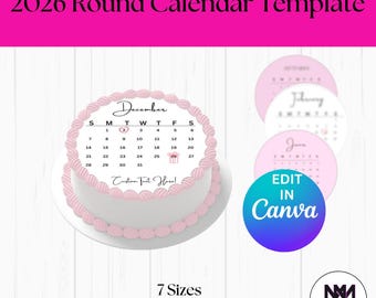May include: A round 2026 calendar template with a cake design, featuring the month of December. The cake has pink frosting and the text "Custom Text Here!". Additional calendar designs and the text "Edit in Canva" are also visible. The image also includes the text "7 Sizes 4x4 - 11x11 Inches".