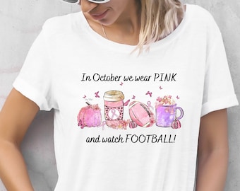 In October We Wear Pink and Watch Football Shirt, Graphic Tee, Breast Cancer, Football Season, Breast Cancer Shirt, Plus Size to 5XL Shirt