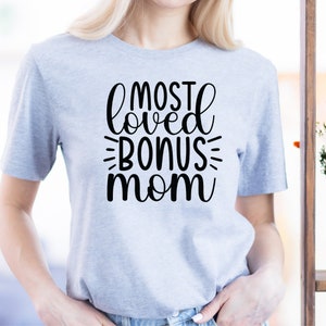 Most Loved Bonus Mom Tshirt, Gift for Mom Shirt