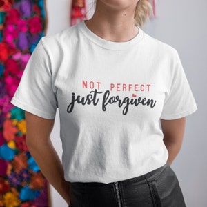 Not Perfect Just Forgiven Shirt, Forgiven TShirt, Christian Shirt, Christian TShirt, Bible Shirt, Religious Gift for Women, Motivational