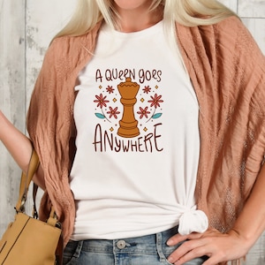 Chess Shirt, Queen Goes Anywhere Shirt, Chess Nerd Tshirt, Chess Club Shirt, Chess Fan, Queen Shirt, Plus Size Shirt