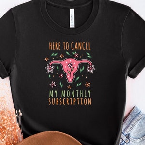 Hysterectomy Gift, Funny Hysterectomy Tshirt, Here to Cancel My Monthly Subscription Shirt