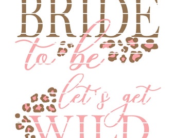 Bride to be let's get wild bridal party svg jpeg