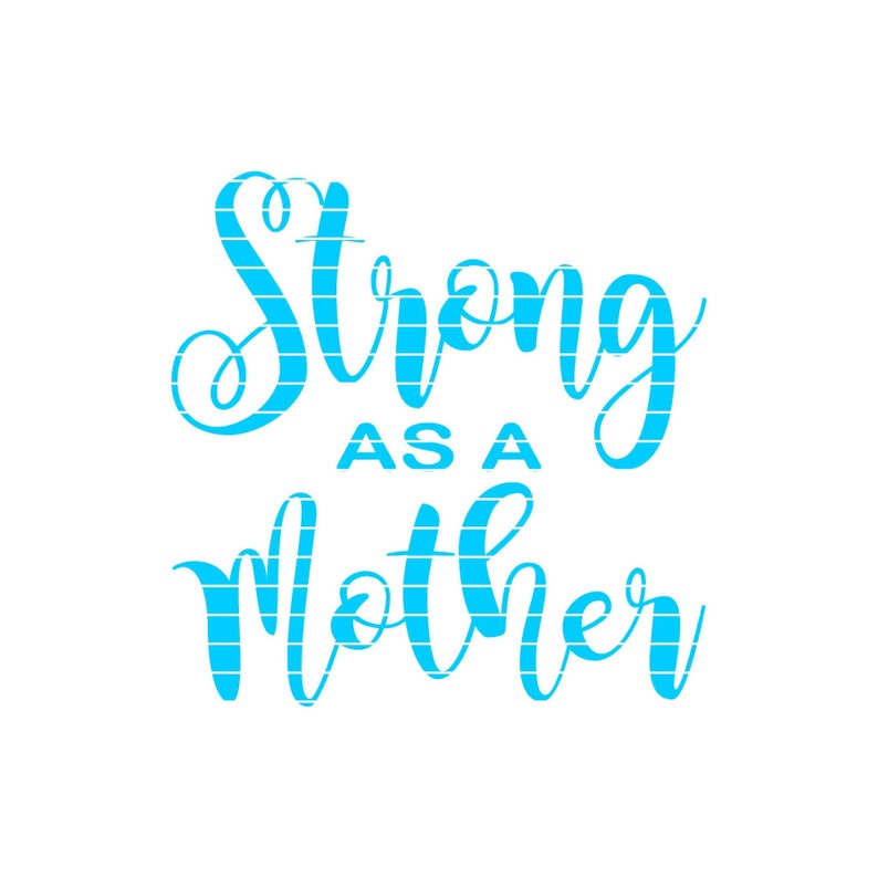 Strong As A Mother Svg Png Dxf Jpeg Digital Cut File
