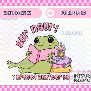 Aur Naur! Ho aperto un altro libro! adesivo png, lettura, colorato, kindle, ereader, rana divertente, carino, romanticismo