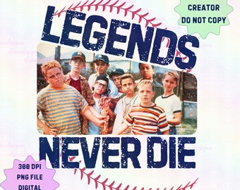 Original Sandlot Legends Never Die PNG Transparent Sublimation Dtf DIGITAL DOWNLOAD
