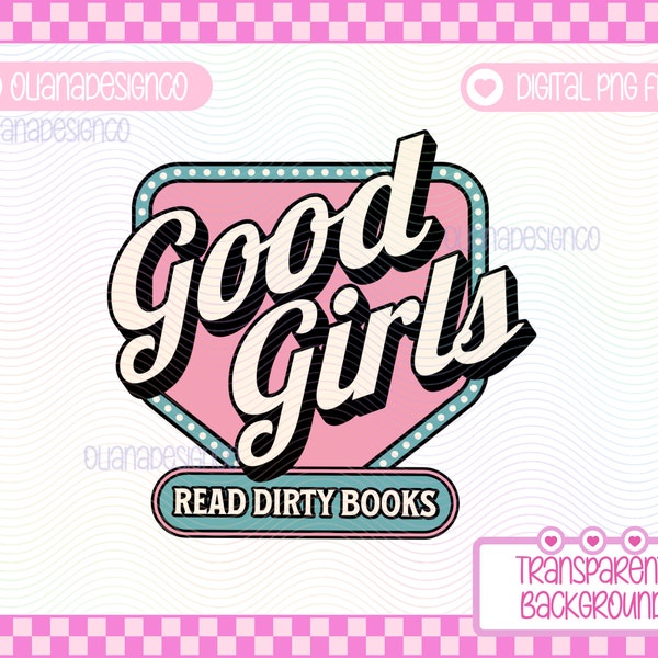 Good Girls Read Dirty Books Spicy Retro Pink 90s Cute Digital File! Perfect for Stickers, Tees, and more! Fantasy, Romantasy, Bookish