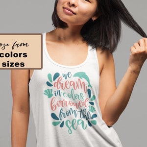 We Dream in Colors Borrowed from the Sea, Women&#39;s Ideal Racerback Tank