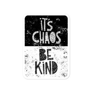 It's Chaos Be Kind - Adesivo