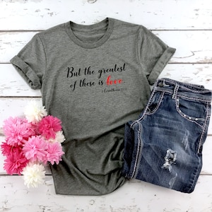 But The Greatest Is Love, Womens Religious Valentines Shirt, Womens Graphic Tee, Valentines Shirt