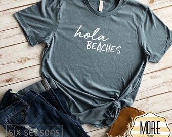 Hola Beaches, Summer Shirt, Beach Shirt, Womens Beach Shirt, Shady Beach Shirt, Vacay Shirts, Vacation Shirts, Beach Shirts, Vacation Shirt