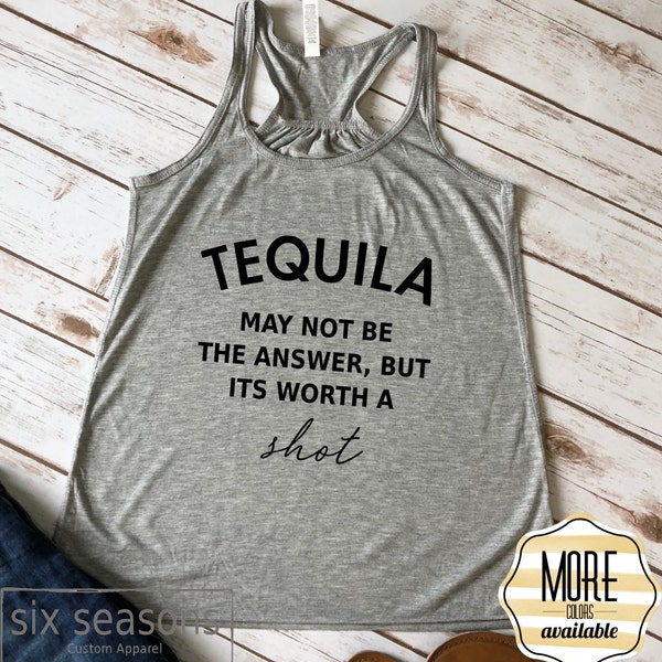 Tequila May Not Be the Answer But Its Worth A Shot Tank, Cinco De Mayo Tank, Mexican Vacation Tank Top, Tequila Tanks