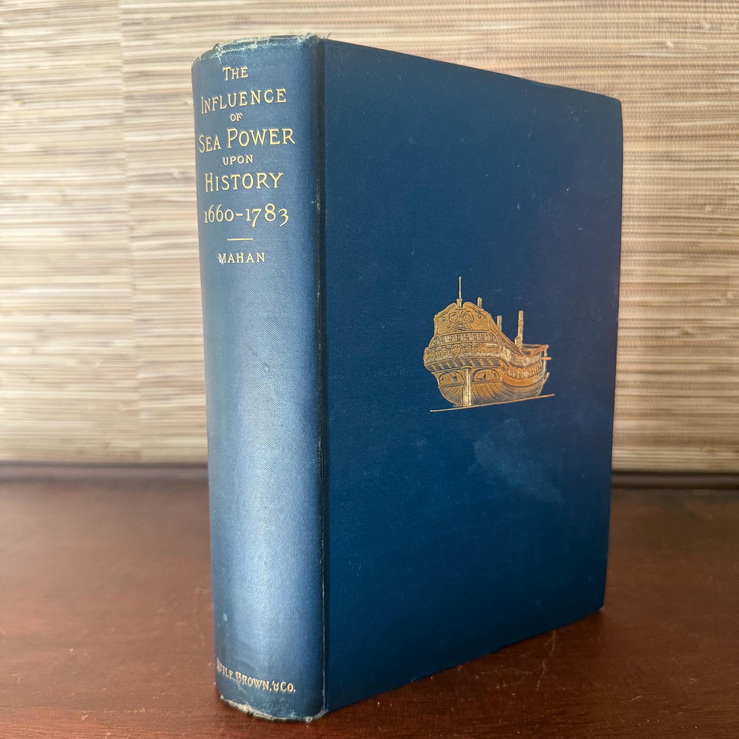 The Influence of Sea Power Upon History by Alfred Thayer Mahan