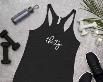 30th Birthday Gift for Women 30th Birthday Shirt 30 Thirty Womens Racerback Tank Top | Adult Age 30 Script Thirty Year Old