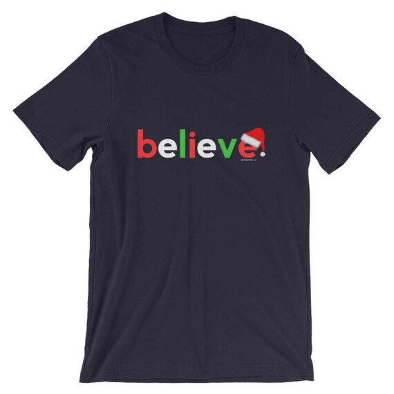 Believe T Shirt Christmas Tee Gift For Women Men Believe T Shirt Christmas Tee Gift For Women Men