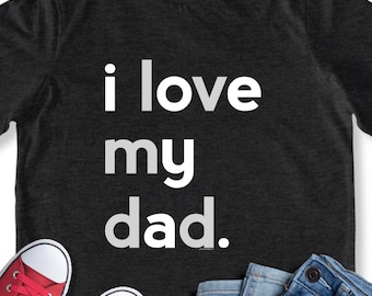 I Love My Dad Shirt for Kids Boys | Dad Shirt | Kids Fathers Day Gift Idea
