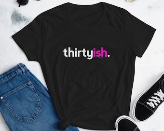30ish Birthday Shirt Women Thirtyish | Party Card Tees Thirties
