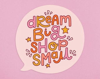 Dream Big, Shop Small - Illustrated Sticker | Laptop Decal | Eco Friendly Sticker | Recycled | Nyassa Hinde Illustration