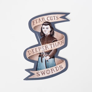 Arya Stark Illustrated Vinyl Sticker // Fear Cuts Deeper Than Swords