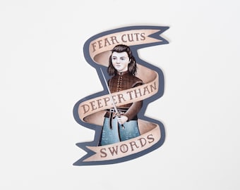 Arya Stark Illustrated Vinyl Sticker // Fear Cuts Deeper Than Swords