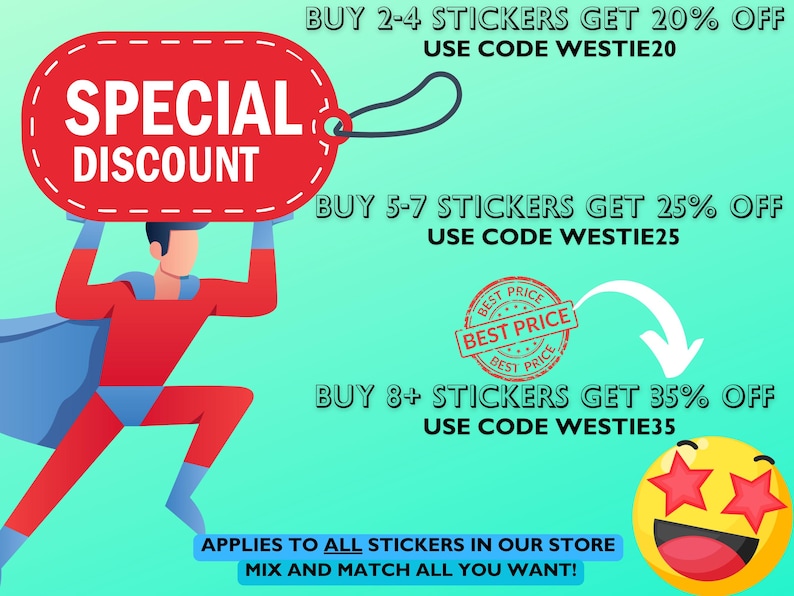 May include: A red and white illustration of a superhero holding a red sign that says "SPECIAL DISCOUNT". The sign has a white border and a white rope attached to it. The superhero is wearing a red suit with a blue cape. The background is turquoise. The text below the image says "BUY 2-4 STICKERS GET 20% OFF USE CODE WESTIE20 BUY 5-7 STICKERS GET 25% OFF USE CODE WESTIE25 BUY 8+ STICKERS GET 35% OFF USE CODE WESTIE35 APPLIES TO ALL STICKERS IN OUR STORE MIX AND MATCH ALL YOU WANT!"