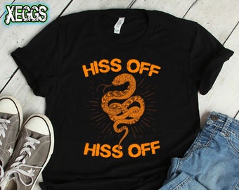 Hiss off, Funny Snake Shirt, Cobra, Rattlesnake, Python, Snake Lover, Lizard, Reptile, Ball Python, Reptile Decor, Snake Shirt, Snake Gifts