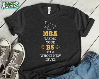 Funny MBA Gift, Taking Your BS To A Whole New Level, College Student Gift, Class of 2019, Masters Degree, Graduation Shirts, Graduation Gift
