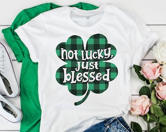 Not Lucky Just Blessed - Buffalo Plaid Shirt - Christian Shirts - Blessed Shirt - St Patricks Day Shirt - Irish Gifts - Shamrock Shirt Women