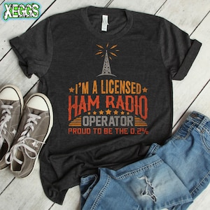 Ham Radio Shirt - Ham Radio Gifts - Licensed Ham Radio Operator Tee - Amateur Radio - Geeky Gifts - CB Radio - Shortwave Radio - Nerd Shirt