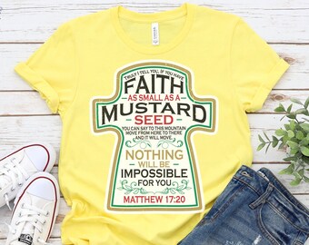Mustard Seed Faith - Mathew 17 20 - Move Mountains - Faith Shirt - Scripture Shirts - Pastor Gift - Faith Mustard Seed - Christian Shirts