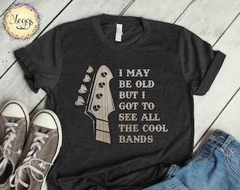 I May Be Old, Camisa de concierto de los 70, Camisa de rock and roll, Camiseta de la banda de rock, Alta costura clásica, Regalos de música para papá, Camisa de música divertida