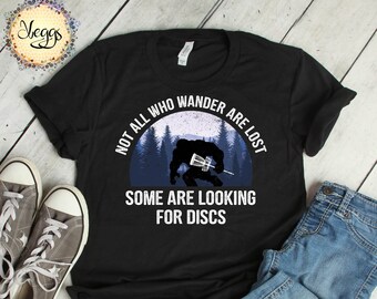 Not All Who Wander Are Lost Shirt, Disc Golf Shirt, Disc Golf Gifts, Bigfoot Tshirt, Frisbee Golf, Fathers Day Gifts, Sasquatch Shirt