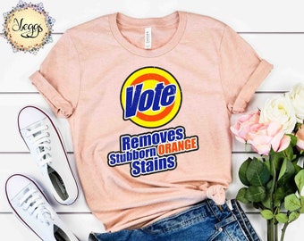 Vote Shirt - Anti Trump Shirt - Removes Stubborn Orange Stains - Anti Trump - Political Humor - Anti Trump Gifts - Liberal Shirt