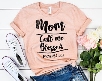 Call Me Blessed, Mom Shirt, Proverbs 31, Blessed Mama, Mothers Day Gift, Mom Gift, Baby Shower Gift, First Mothers Day, Mom Life Shirt