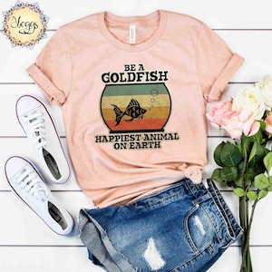Be a Goldfish, Goldfish Shirt, Pet Fish, Goldfish Appreciation, Fish Lover Gifts, Fish Keeping Gifts, Fish Owner Shirt, Goldfish Shirt
