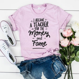 Teacher Money Fame, Funny Teacher Shirts, Teacher Retirement, New Teacher Gifts, Teacher Gifts, Teacher Life, Teacher Shirt