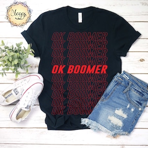 OK Boomer - Meme Shirt - Saracastic Shirt - Retro Humor - Gen Z Quotes - Millennial Shirt - Baby Boomers - Gift for Gen Z - OK Boomer Shirt