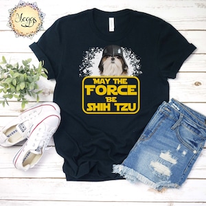 Shih Tzu Shirt - May the Force Be Shih Tzu - Dog Lover Gift - Shih Tzu Gift - Nerd Shirt - Geeky Gifts - Nerdy Gift - Dog Dad, Dog Mom Shirt