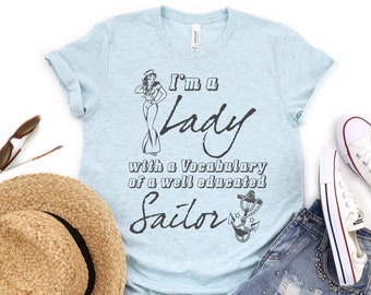 Well Educated Sailor, Boat Lovers Gift, Sailboat Shirt, Nasty Woman, Lady, Sailor, Cruise Shirts, Boat Captain, Strong Women, Feminist Shirt
