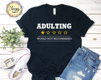 Adulting Would Not Recommend, Graphic Tee Adulting, Dad Joke Shirt, Adult Humor Shirt, Gift for Mom, Gift for Dad, Sarcasm Tshirt
